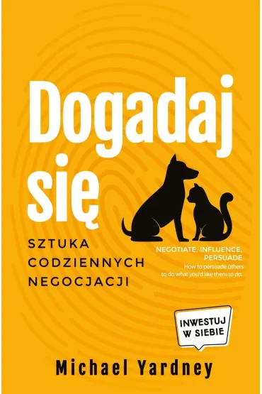 Dogadaj si�. Sztuka codziennych negocjacji - Michael Yardney