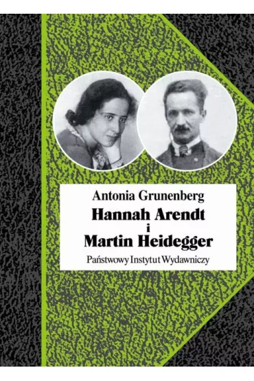 Hannah Arendt i Martin Heidegger. Historia pewnej mi�o�ci - Antonia Grunenberg