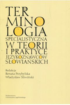 Terminologia specjalistyczna w teorii i praktyce jzykoznawcw sowiaskich
