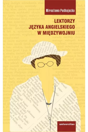 Lektorzy j�zyka angielskiego w mi�dzywojniu - Miros�awa  Podhajecka