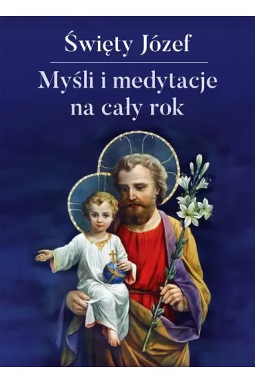 My�li i medytacje na ca�y rok �wi�ty J�zef - Marcella Stanzionego