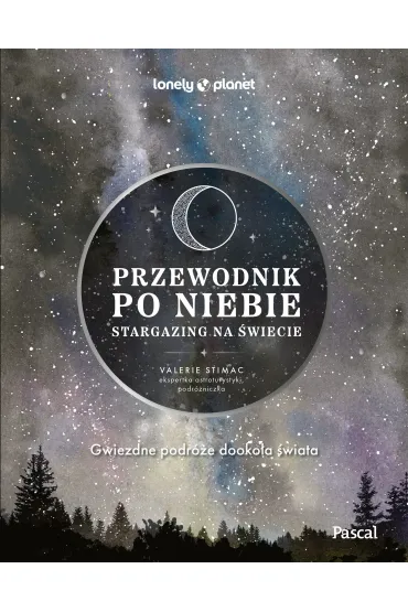 Przewodnik po niebie. Stargazing na �wiecie - Valerie Stimac