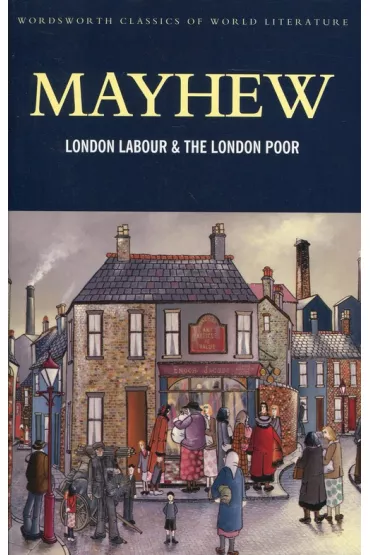 London Labour and the London Poor. Classics of World Literature wer. angielska - Henry Mayhew