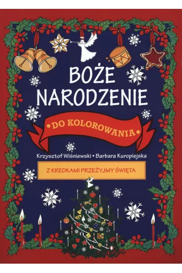 Bo�e Narodzenie do kolorowania kredkami - Krzysztof Wi�niewski, Barbara Kuropiejska Ilustr