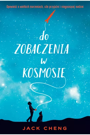 Do zobaczenia w kosmosie - Jack Cheng