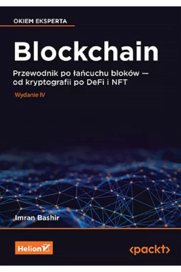Blockchain. Przewodnik po �a�cuchu blok�w - od kryptografii po DeFi i NFT - Imran Bashir