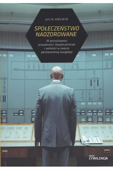 Spo�ecze�stwo nadzorowane - Julia Angwin