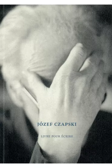 J�zef Czapski. Ksi��ka do pisania / J�zef Czapski. Livre pour crire wer. francuska - Miko�aj  Nowak-Rogozi�ski
