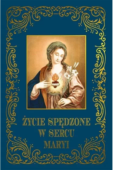 �ycie sp�dzone w sercu Maryi