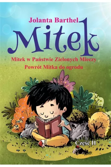 Mitek w Pa�stwie Zielonych Mieczy. Cz�� 2. Powr�t Mitka do ogrodu - Jolanta Barthel