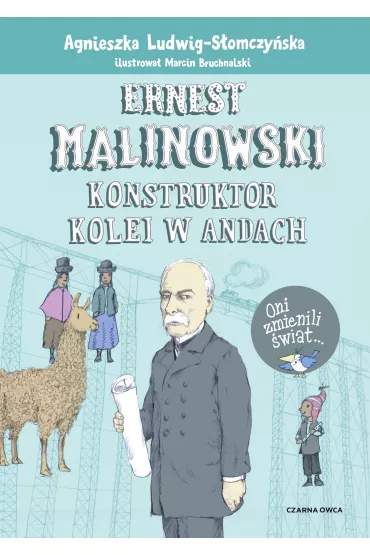 Ernest Malinowski. Konstruktor kolei w Andach - Agnieszka  Ludwig-S�omczy�ska