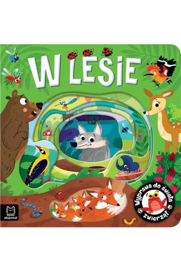 Wyprawa do �wiata zwierz�t. W lesie - Anna Podg�rska