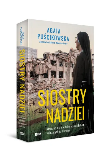 Siostry nadziei. Nieznane historie bohaterskich kobiet walcz�cych na Ukrainie - Agata Pu�cikowska