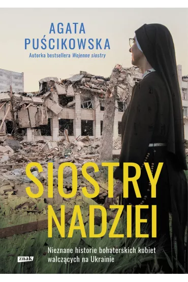 Siostry nadziei. Nieznane historie bohaterskich kobiet walczcych na Ukrainie - Agata Pucikowska