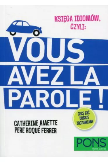 Ksi�ga idiom�w, czyli: Vous avez la parole!