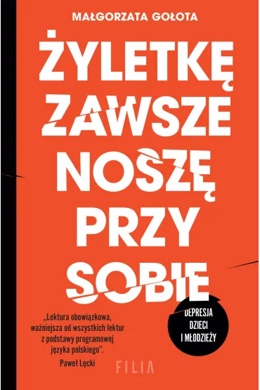 �yletk� zawsze nosz� przy sobie. Depresja dzieci i m�odzie�y - Ma�gorzata  Go�ota