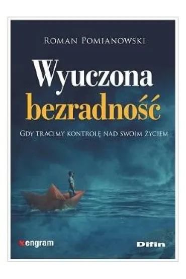 Wyuczona bezradno��. Gdy tracimy kontrol� nad swoim �yciem - Roman Pomianowski