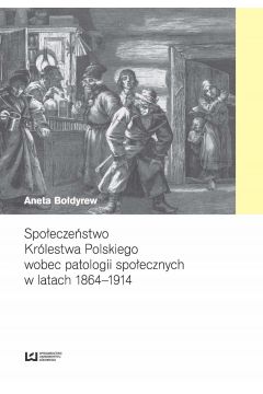 eBook Spoeczestwo Krlestwa Polskiego wobec patologii spoecznych w latach 1864-1914 pdf mobi epub