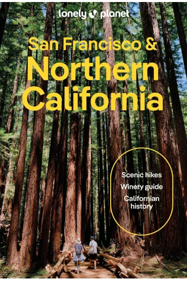 San Francisco & Northern California. Lonely Planet - Alexis Averbuck, Alison Bing, Celeste Brash