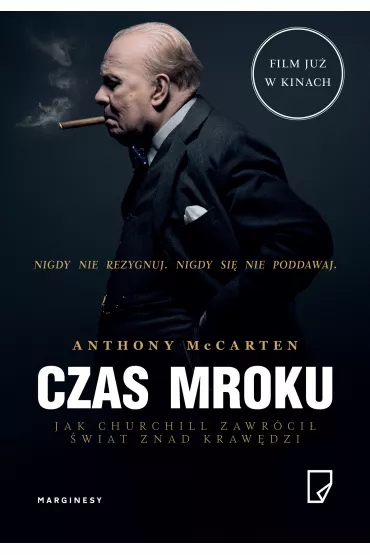 Czas mroku. Jak Churchill zawr�ci� �wiat znad kraw�dzi - Anthony McCarten