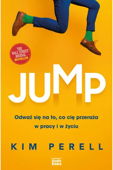 Jump. Odwa� si� na to, co ci� przera�a w pracy i w �yciu - Kim  Perell