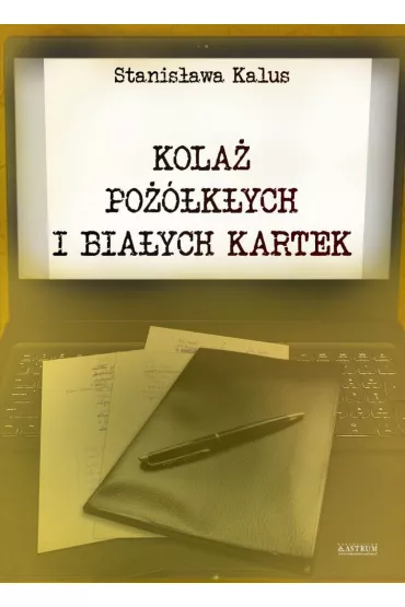 Kola� po��k�ych i bia�ych kartek - Stanis�awa Kalus