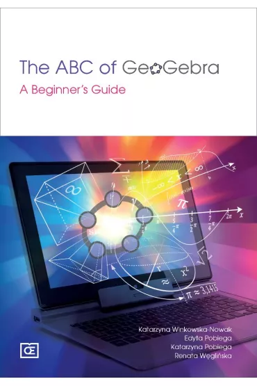 The ABC of GeoGebra A Beginner's Guide - Katarzyna Winkowska-Nowak, Edyta Pobiega, Katarzyna Pobiega, Renata  W�gli�ska