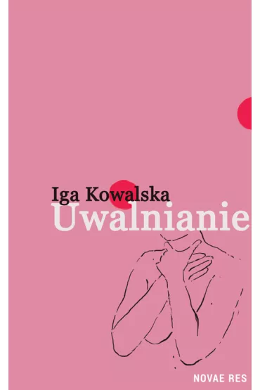 Uwalnianie - Iga Kowalska