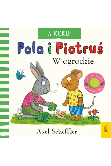 A kuku! W ogrodzie. Pola i Piotru� - Axel Scheffler