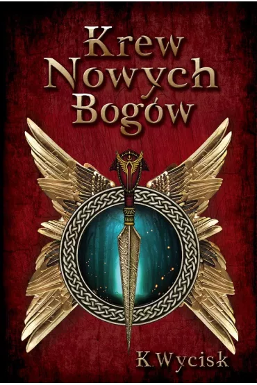 Krew Nowych Bogw. Tom 1 - Katarzyna Wycisk