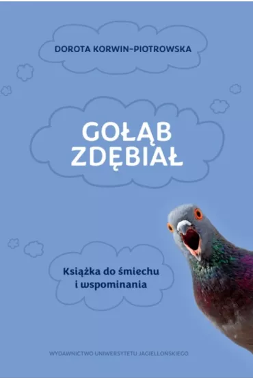 Go��b zd�bia�. Ksi��ka do �miechu i wspominania - Dorota Korwin-Piotrowska