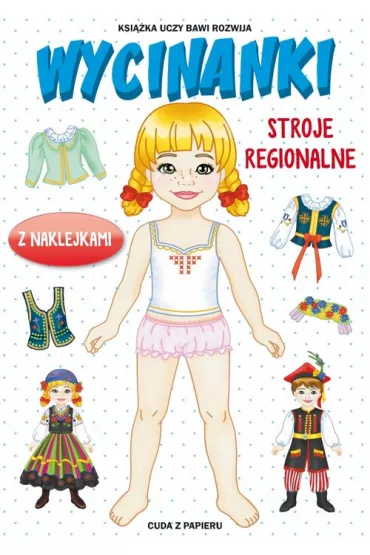 Wycinanki. Stroje regionalne z naklejkami - Anna Pietrzykowska