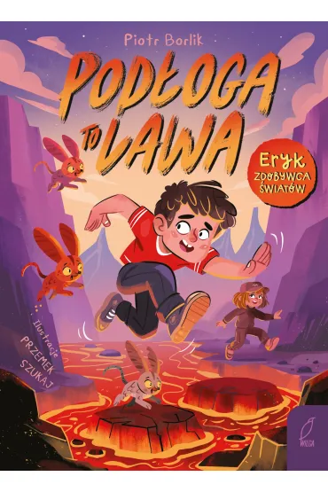 Pod�oga to lawa. Eryk zdobywca �wiat�w. Tom 1 - Piotr Borlik