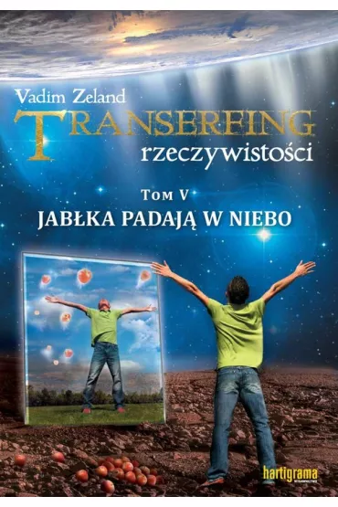 Jab�ka padaj� w niebo. Transerfing rzeczywisto�ci. Tom 5 - Vadim Zeland