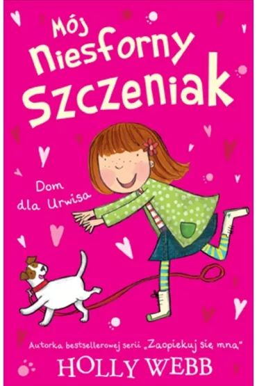 Dom dla Urwisa. M�j niesforny szczeniak. Tom 1 - Holly Webb