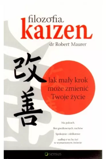 Filozofia Kaizen. Jak ma�y krok mo�e zmieni� Twoje �ycie - Robert Maurer