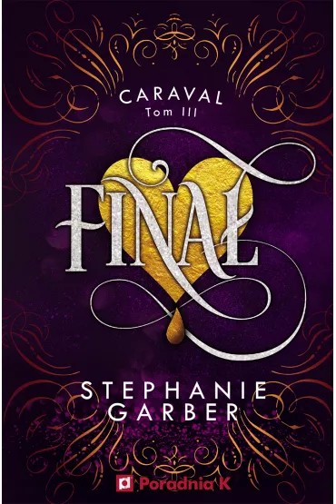 Fina�. Caraval. Tom 3 - Stephanie Garber