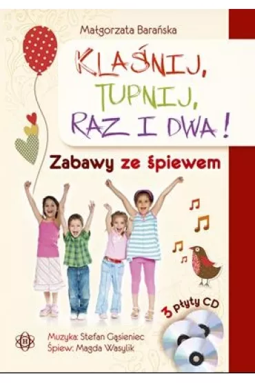 Kla�nij, tupnij, raz i dwa. Zabawy ze �piewem + 3CD - Ma�gorzata Bara�ska