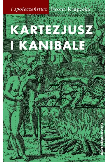 Kartezjusz i Kanibale - Iwona Krupecka