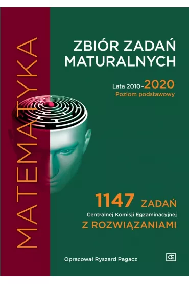 Matematyka. Zbi�r zada� maturalnych. Lata 2010-2020. Poziom podstawowy. 1147 zada� CKE z rozwi�zaniami - Ryszard Pagacz