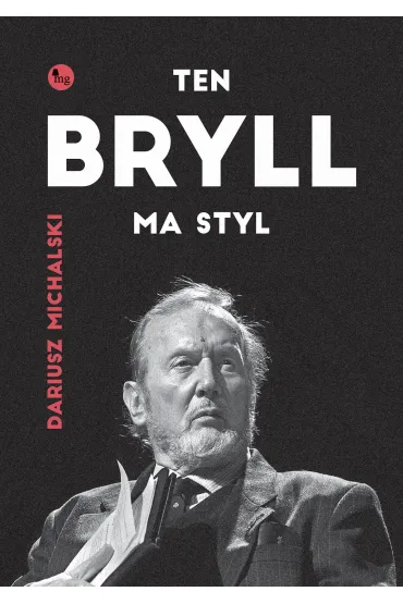 Ten Bryll ma styl. Opowie�� o Erne�cie Bryllu - Dariusz Michalski