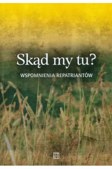 Sk�d my tu Wspomnienia repartriant�w - Krystyna Tyszkowska