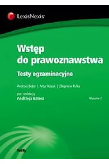 Wst�p do prawoznawstwa. Testy egzaminacyjne - Andrzej Bator, Artur Kozak, Zbigniew Pulka