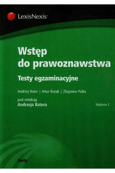 Wst�p do prawoznawstwa. Testy egzaminacyjne - Andrzej Bator, Artur Kozak, Zbigniew Pulka