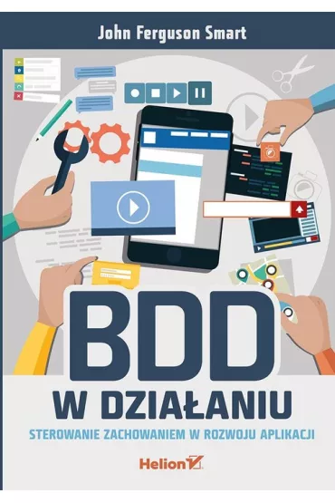 BDD w dzia�aniu. Sterowanie zachowaniem w rozwoju aplikacji - John Ferguson Smart