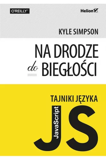 Tajniki j�zyka JavaScript. Na drodze do bieg�o�ci - Kyle Simpson