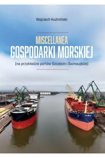 Miscellanea gospodarki morskiej - Wojciech  Ku�mi�ski