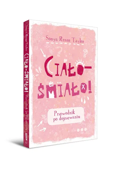 Cia�o - �mia�o! Przewodnik po dojrzewaniu - Sonya Renee Taylor