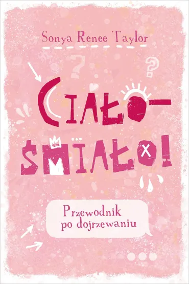 Cia�o - �mia�o! Przewodnik po dojrzewaniu - Sonya Renee Taylor