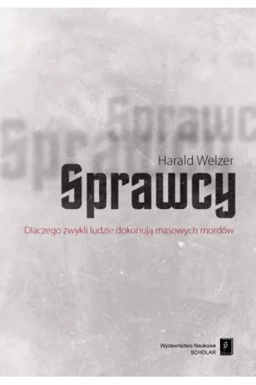 Sprawcy - Welzer Harald